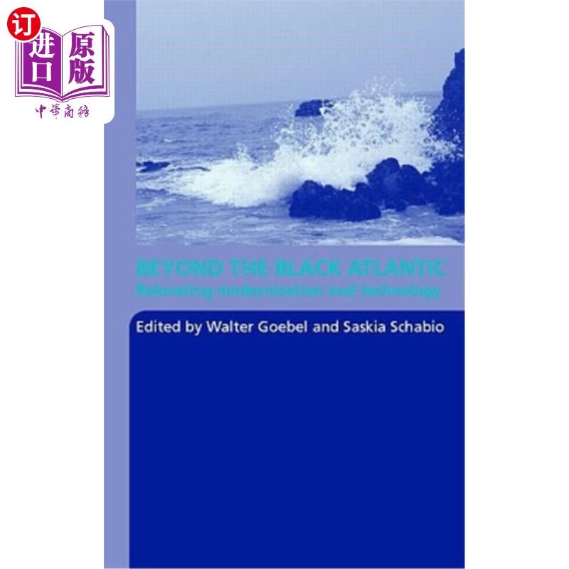 海外直订Beyond the Black Atlantic: Relocating Modernization and Technology 超越黑色大西洋:现代化和技术的重新定位