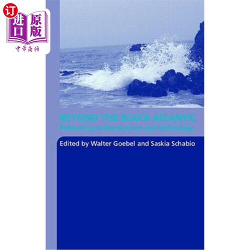 海外直订Beyond the Black Atlantic: Relocating Modernization and Technology 超越黑色大西洋:现代化和技术的重新定位