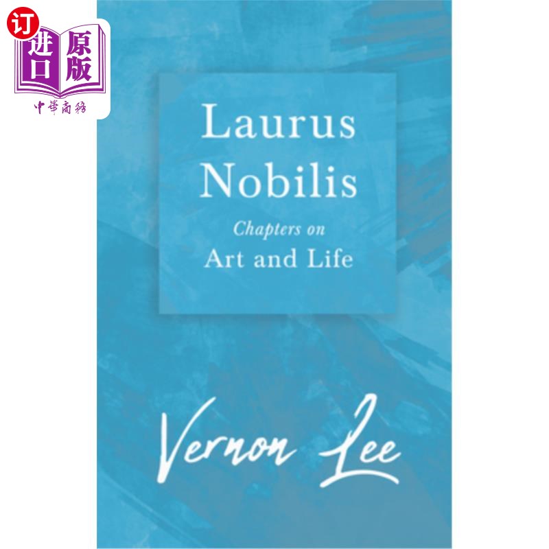 海外直订Laurus Nobilis - Chapters on Art and Life: With a Dedication by Amy Levy 劳鲁斯·诺比利斯——艺术与生活章节