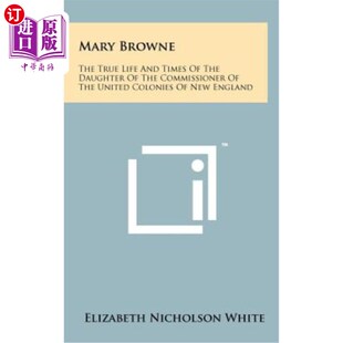 Daughter 玛丽·布朗：新英格兰联合殖 True Times and The Life Commissioner 海外直订Mary the Browne