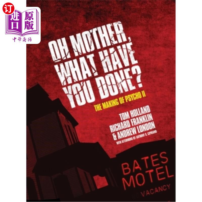 海外直订Oh Mother! What Have You Done?: The Making of Psycho II 噢,妈妈!你做了什么?:《惊魂记2》的制作