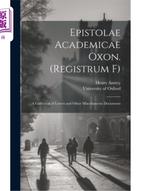 海外直订Epistolae Academicae Oxon. (Registrum F); a Collection of Letters and Other Misc 学术书信集。(Reg
