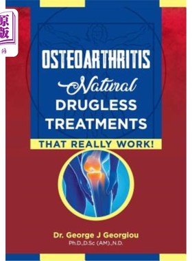 海外直订医药图书Osteoarthritis: Natural Drugless Treatments That Really Work! 骨关节炎：天然的无药治疗，真正的工作