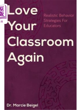 海外直订Love Your Classroom Again: Realistic Behavior Strategies for Educators 再次爱你的课堂：教育者的现实行为策略