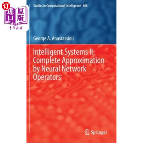 海外直订Intelligent Systems II: Complete Approximation by Neural Network Operators 智能系统II：神经算子的完全逼近