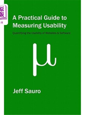 海外直订A Practical Guide to Measuring Usability: 72 Answers to the Most Common Question 衡量可用性的实用指南：72回