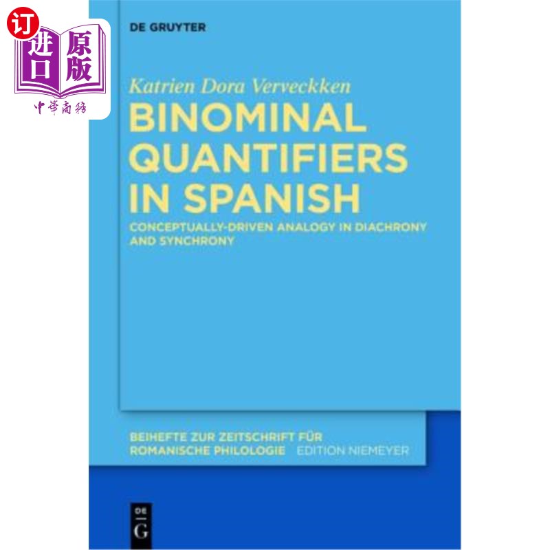 海外直订Binominal Quantifiers in Spanish: Conceptually-Driven Analogy in Diachrony and S 西班牙语中的二元量词：历时