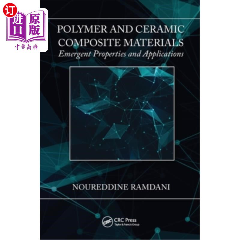 海外直订Polymer and Ceramic Composite Materials: Emergent Properties and Applications 聚合物与陶瓷复合材料:应急性能