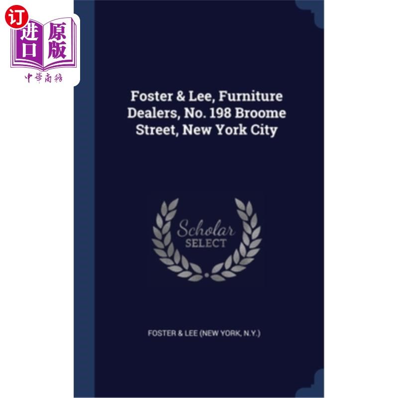 海外直订Foster & Lee, Furniture Dealers, No. 198 Broome Street, New York City Foster & Lee,家具经销商,纽约市布鲁