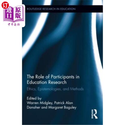 海外直订The Role of Participants in Education Research: Ethics, Epistemologies, and Meth 教育研究参与者的角色：伦理