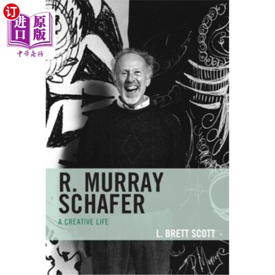海外直订R. Murray Schafer: A Creative Life R.默里·谢弗:创造性的生活