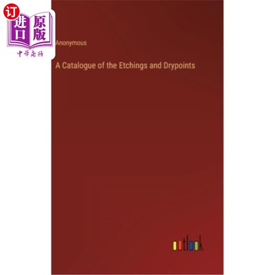 海外直订A Catalogue of the Etchings and Drypoints 蚀刻和涂点目录