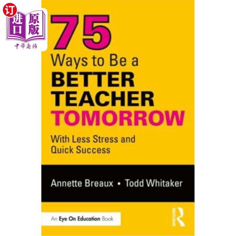 海外直订75 Ways to Be a Better Teacher Tomorrow: With Less Stress and Quick Success 明天做一名好老师的75种方法:压