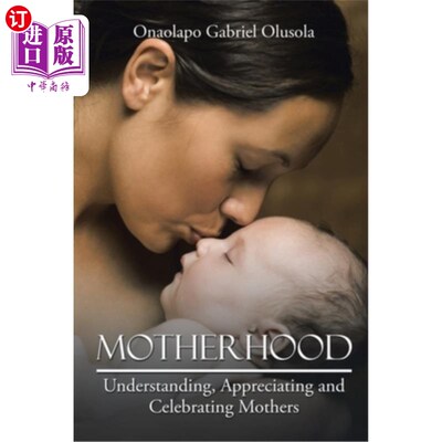 海外直订Motherhood: Understanding, Appreciating and Celebrating Mothers