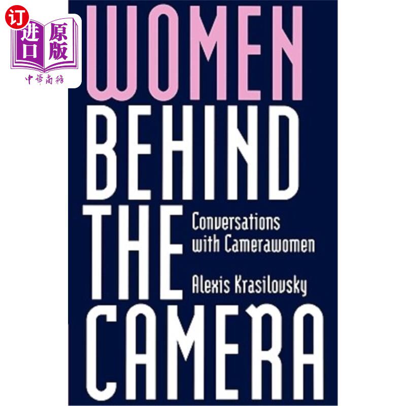 海外直订Women Behind the Camera: Conversations with Camerawomen 镜头后的女人:与女摄影师的对话