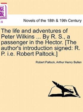 海外直订The Life and Adventures of Peter Wilkins ... by R. S., a Passenger in the Hector 彼得·威尔金斯的生平和历险