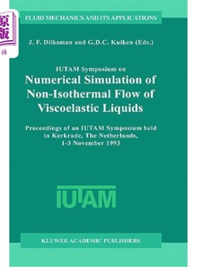 海外直订Iutam Symposium on Numerical Simulation of Non-Isothermal Flow of Viscoelastic L Iutam粘弹性液体非等温流动