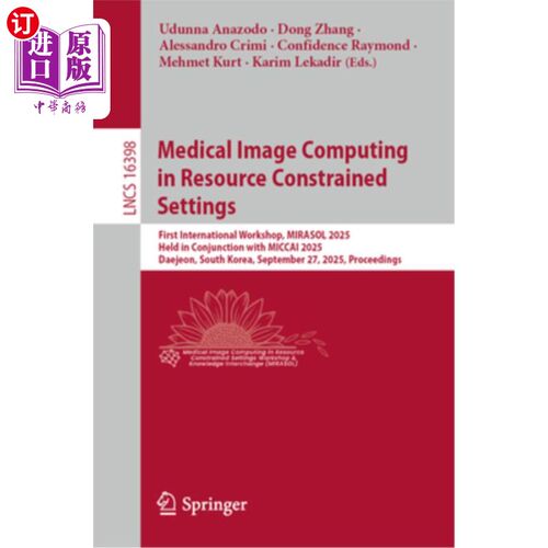 海外直订Medical Image Computing in Resource Constrained Settings: First International Wo 医学图像计算在资源受限的设
