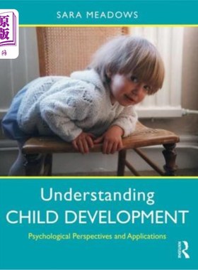 海外直订Understanding Child Development: Psychological Perspectives and Applications 理解儿童发展:心理学的观点和应