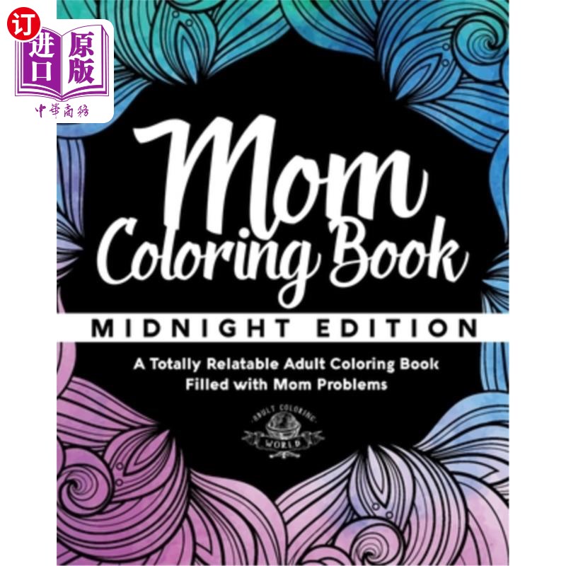 海外直订Mom Coloring Book: Midnight Edition - A Totally Relatable Adult Coloring Book Fi 妈妈涂色书:午夜版-完全相关