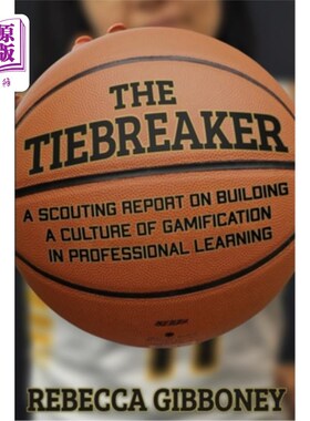 海外直订The Tiebreaker: A Scouting Report on Building a Culture for Gamification in Prof The Tiebre