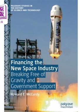海外直订Financing the New Space Industry: Breaking Free of Gravity and Government Suppor 资助新太空工业:摆脱重力和