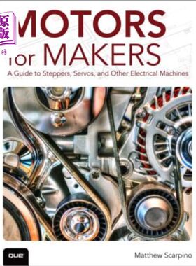 海外直订Motors for Makers: A Guide to Steppers, Servos, and Other Electrical Machines 制造商用电动机：步进电机、伺