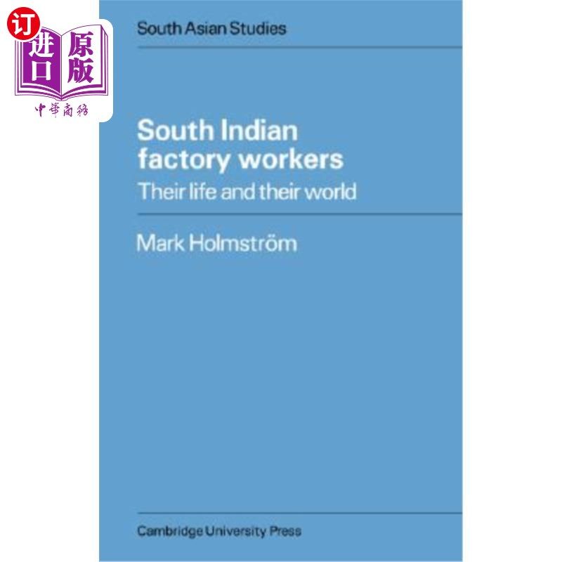 海外直订South Indian Factory Workers: Their Life and Their World 南印度工厂工人:他们的生活和他们的世界