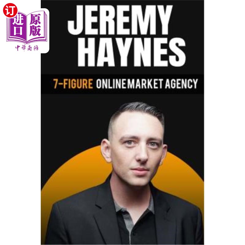 海外直订7-Figure Online Marketing Agency At 23 Years Old Jeremy Haynes 23岁的杰里米·海恩斯是一家7位数的在线营销机构