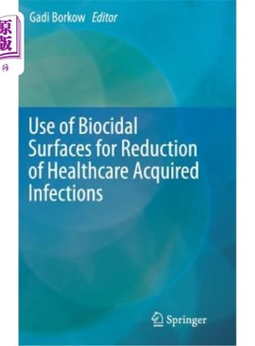 海外直订医药图书Use of Biocidal Surfaces for Reduction of Healthcare Acquired Infections 使用生物杀灭剂表面减少医疗