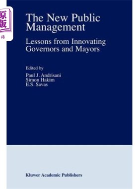 海外直订The New Public Management: Lessons from Innovating Governors and Mayors 新公共管理:创新州长和市长的经验教训