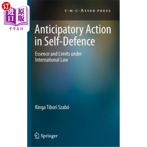 海外直订Anticipatory Action in Self-Defence: Essence and Limits Under International Law 自卫中的预期行为：国际法的