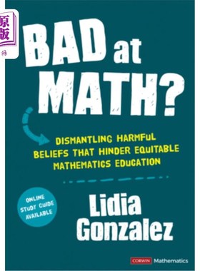 海外直订Bad at Math?: Dismantling Harmful Beliefs That Hinder Equitable Mathematics Educ 数学不好?:打破阻碍公平数学