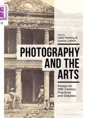 海外直订Photography and the Arts: Essays on 19th Century Practices and Debates 摄影与艺术:19世纪实践与辩论论文集
