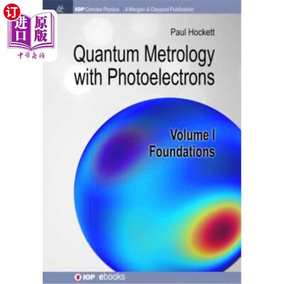 海外直订Quantum Metrology with Photoelectrons: Volume I: Foundations 光电子量子计量学：第一卷：基础