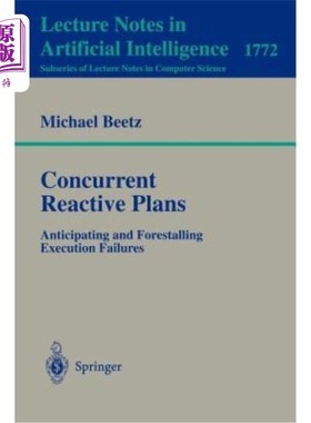 海外直订Concurrent Reactive Plans: Anticipating and Forestalling Execution Failures 并发反应性计划:预测和预先阻止执