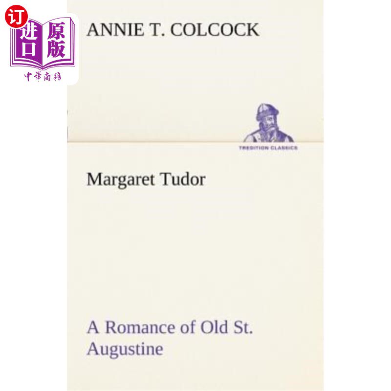 海外直订Margaret Tudor a Romance of Old St. Augustine 玛格丽特·都铎：古老的圣奥古斯丁传奇