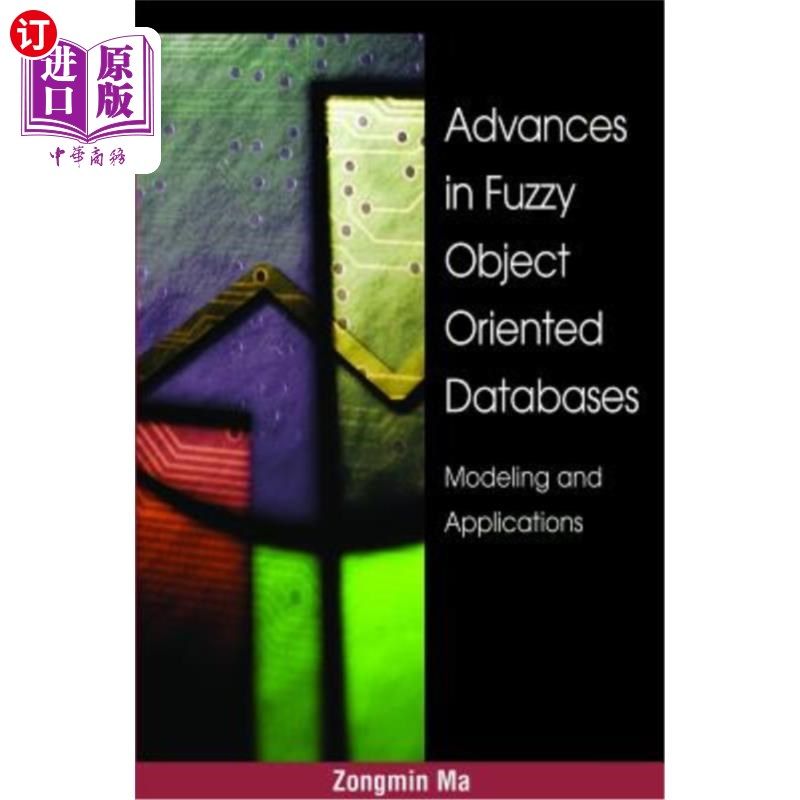 海外直订Advances in Fuzzy Object-Oriented Databases: Modeling and Applications 模糊面向对象数据库的研究进展：建模与