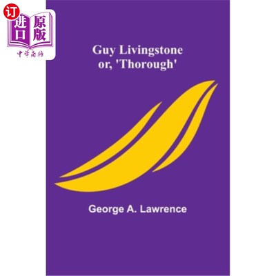 海外直订Guy Livingstone; or, 'Thorough' 人利文斯通;或者,“彻底”