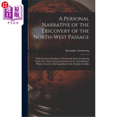 海外直订A Personal Narrative of the Discovery of the North-West Passage: With Numerous I 西北航道发现的个人叙述:在