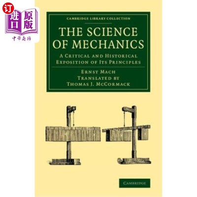 海外直订The Science of Mechanics: A Critical and Historical Exposition of Its Principles 力学：对其原理的批判性和历