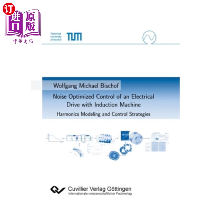 海外直订Noise Optimized Control of an Electrical Drive with Induction Machine. Harmonics 感应电机电气传动的噪声优化