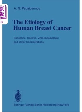 海外直订医药图书The Etiology of Human Breast Cancer: Endocrine, Genetic, Viral, Immunologic and  人类乳腺癌的病因学