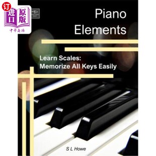 海外直订Piano Elements: Learn Scales: Memorize all Keys Easily 钢琴元素:学习音阶:轻松记住所有键
