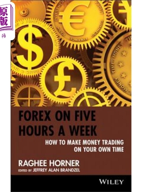预售 一周5小时外汇交易 如何用自己的时间交易赚钱 Forex On Five Hours A Week 英文原版 Raghee Horner 投资【中商原版】