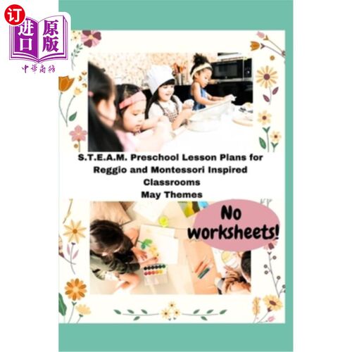 海外直订S.T.E.A.M. Preschool Lesson Plans for Reggio and Montessori Inspired Classrooms: S.T.E.A.M.