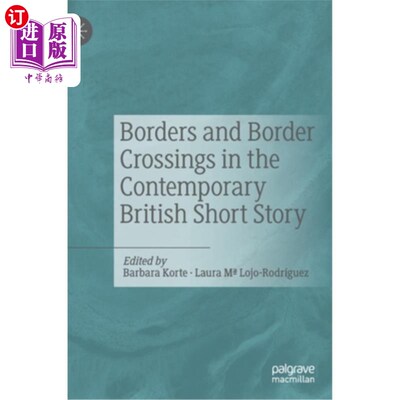 海外直订Borders and Border Crossings in the Contemporary British Short Story 当代英国短篇小说中的边界与过境
