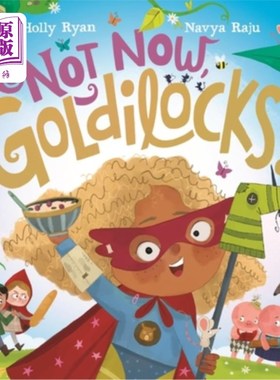海外直订Not Now, Goldilocks! 现在不行，金发姑娘！