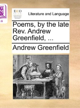 海外直订Poems, by the Late REV. Andrew Greenfield, ... 已故牧师安德鲁·格林菲尔德的诗…