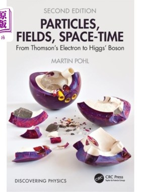 海外直订Particles, Fields, Space-Time: From Thomson's Electron to Higgs' Boson 粒子、场、时空：从汤姆逊电子到希格斯